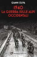 1940: la guerra sulle Alpi occidentali di Gianni Oliva edito da Edizioni del Capricorno