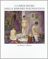I capolavori della Barnes Foundation. Da Manet a Matisse. Catalogo della mostra (Parigi, 1993) di Wattenmarker R. J., A. Distel edito da Leonardo Arte