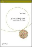 La mimesis del possibile. Approssimazioni a Hölderlin di Andrea Mecacci edito da Pendragon
