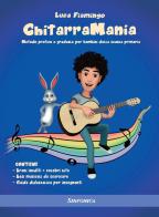 Chitarramania. Metodo pratico e graduale per bambini della scuola primaria. Con estensione online di Luca Fiamingo edito da Sinfonica Jazz Ediz. Musicali