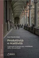 Produttività e ricettività. Il principio di lavoro non considerato della vita spirituale di Karl-Martin Dietz edito da Novalis