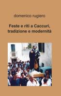 Feste e riti a Caccuri, tradizione e modernità di Domenico Rugiero edito da ilmiolibro self publishing