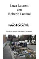 VoRAGGIni! Piccolo compendio di un disastro annunciato di Luca Laurenti edito da ilmiolibro self publishing