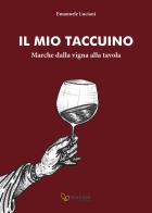 Il mio taccuino. Marche dalla vigna alla tavola di Emanuele Luciani edito da Giaconi Editore