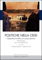 Politiche nella crisi. Interpretazione della crisi e prassi politica. Atti del Convegno (Pavia, 14-15 novembre 2013) edito da Pavia University Press