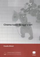 Cinema russo da oggi a ieri di Claudia Olivieri edito da Lithos