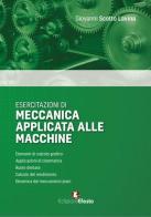 Esercitazioni di meccanica applicata alle macchine di Giovanni Scotto Lavina edito da Edizioni Efesto