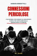 Connessioni pericolose. I fili invisibili che guidano gli adolescenti in rete tra capitalismo della sorveglianza e algoritmi di Barbara Benedettelli edito da Autopubblicato