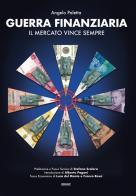 Guerra finanziaria. Il mercato vince sempre di Angelo Paletta edito da Edusc