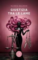 Giustizia tra le lame di Klizzia Baldoin edito da bookabook