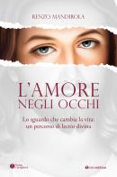 L'amore negli occhi. Lo sguardo che cambia la vita: un percorso di lectio divina di Renzo Mandirola edito da Tau