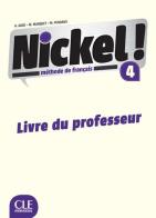 Nickel! Guide pedagogique. Per le Scuole superiori vol.4 di Hélène Augé, Claire Marlhens, Maria Dolores Cañad Pujols edito da CLE International