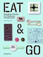 Eat & go. Branding & design indentity for takeaways & restaurants di Wang Shaoqiang edito da Promopress