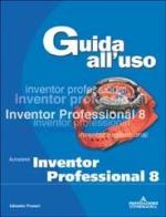 Autodesk Inventor Professional 8. Guida all'uso. Con CD-ROM di Edoardo Pruneri edito da Mondadori Informatica