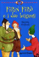 Firin Firò e i due briganti. Ediz. illustrata di Massimo Grillandi edito da Giunti Junior