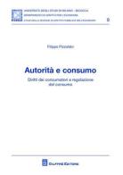 Autorità e consumo di Filippo Pizzolato edito da Giuffrè