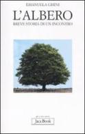 L' albero. Breve storia di un incontro di Emanuela Ghini edito da Jaca Book