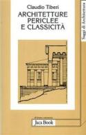 Architetture periclee e classicità di Claudio Tiberi edito da Jaca Book
