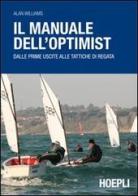 Il manuale dell'optimist. Dalle prime uscite alle tattiche di regata di Alan Williams edito da Hoepli