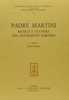 Padre Martini. Musica e cultura nel Settecento europeo. Atti del Convegno edito da Olschki