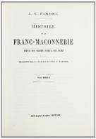 Histoire de la Franc-maçonnerie (rist. anast. 1866) di Joseph G. Findel edito da Forni