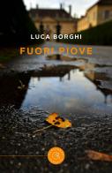 Fuori piove di Luca Borghi edito da bookabook