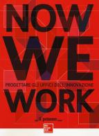 Now we work. Progettare gli uffici dell'innovazione edito da McGraw-Hill Education