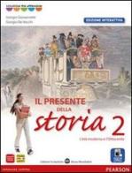 Presente della storia. Ediz. interattiva. Per la Scuola media. Con e-book. Con espansione online vol.2 di Giovannetti, De Vecchi edito da Scolastiche Bruno Mondadori