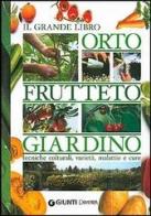 Il grande libro. Orto, frutteto, giardino. Tecniche colturali, varietà, malattie e cure edito da Demetra
