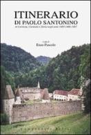 Itinerario di Paolo Santonino in Carinzia, Stiria e Carniola negli anni 1485-1487 edito da Campanotto