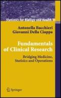 Fundamentals on clinical research. Bridging medicine, statistics and operations di Antonella Bacchieri, Giovanni Della Cioppa edito da Springer Verlag
