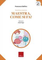 Storia di un coronavirus. Maestra, come si fa? di Francesca Dall'Ara edito da Erickson
