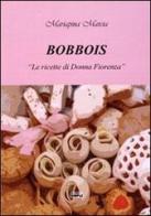 Bobbois. «Le ricette di Donna Fiorenza» di Mariapina Marcia edito da Simple