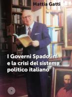 I governi Spadolini e la crisi del sistema politico italiano di Mattia Gatti edito da SBC Edizioni