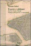 Essere e abitare. Da New York a Parigi. Dialogo sulla poesia e le metropoli di Tiziano Salari edito da Moretti & Vitali