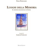 I luoghi della memoria. Il cimitero monumentale di Cesena. Ediz. illustrata di Paolo Portoghesi, Lorenzo Cappellini edito da Minerva Edizioni (Bologna)