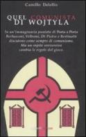 Quel comunista di Wojtyla di Camillo Delellis edito da Aliberti