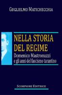 Nella storia del regime. Domenico Mastronuzzi e gli anni del fascismo tarantino di Gugliemo Matichecchia edito da Scorpione