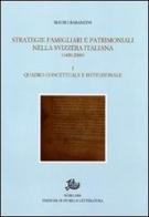 Strategie famigliari e patrimoniali nella Svizzera italiana (1400-2000) vol.1 di Mauro Baranzini edito da Storia e Letteratura