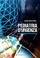 Pediatria d'urgenza di Antonio Francesco Urbino edito da Biomedia