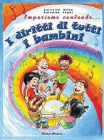 Impariamo cantando... i diritti di tutti i bambini. Con CD Audio di Luisella Meda, Luisella Vaghi edito da Mela Music