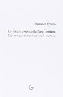 La natura poetica dell'architettura. Ediz. multilingue di Francesco Venezia edito da Giavedoni