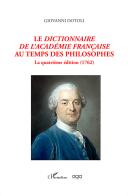 Le dictionnaire de l'Academie française au temps des philosophes. La quatrième édition (1762) di Giovanni Dotoli edito da AGA Editrice