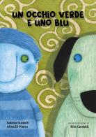 Un occhio verde e uno blu. Ediz. a colori di Sabina Guidotti, Alma Di Pietro edito da Segni e Parole