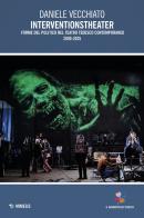 Interventionstheater. Forme del politico nel teatro tedesco contemporaneo 2000-2005 di Daniele Vecchiato edito da Mimesis
