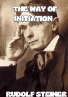 The way of initiation di Rudolf Steiner edito da StreetLib