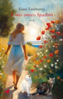 Il mio amico Spadino di Giusi Tamborini edito da Giovane Holden Edizioni