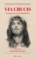 Via Crucis. Peregrinazione per la via dolorosa di Gerusalemme di Marcelo Ariel (Frate) Cichinelli edito da Tau