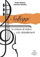Solfeggi in chiave di violino con abbellimenti. Metodo di Emiio Mottola, Gennaro Musella edito da Edizioni Momenti-Ribera