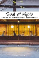 Soul of Kyoto. A guide to 30 exceptional experiences di Thierry Teyssier edito da Jonglez